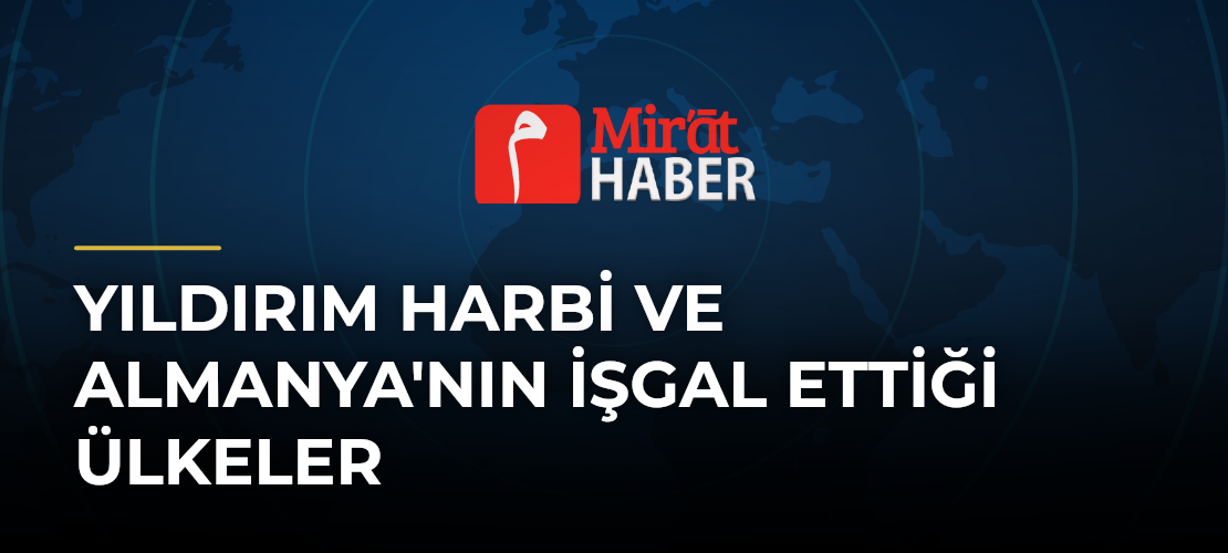 Yıldırım Harbi ve Almanya'nın İşgal Ettiği Ülkeler