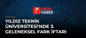 Yıldız Teknik Üniversitesi’nde 3. Geleneksel FARK İftarı