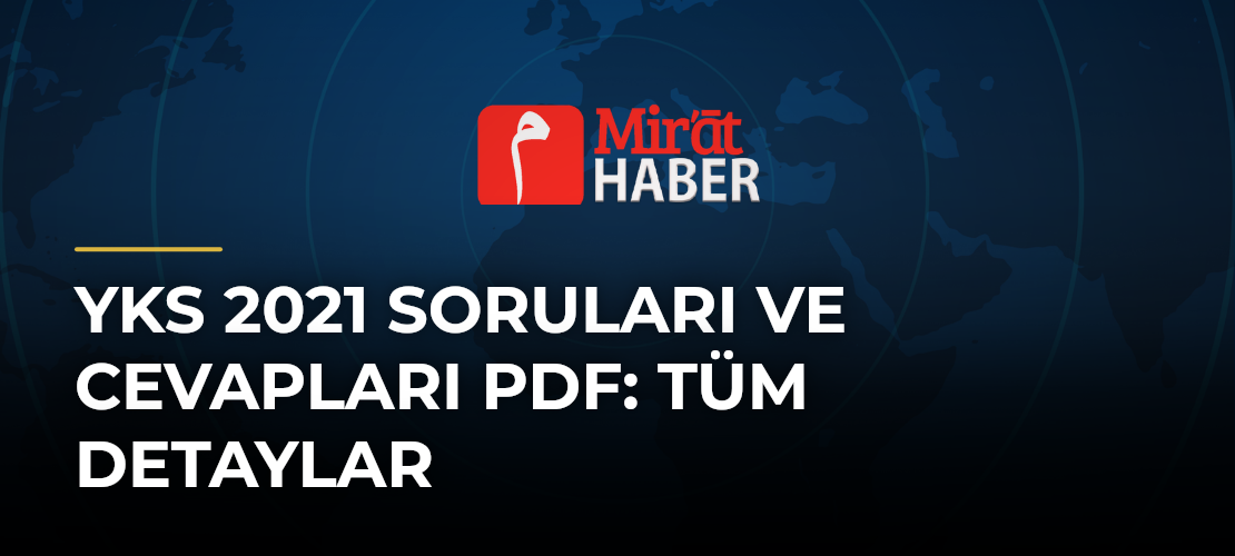 Yks 2021 Soruları ve Cevapları Pdf: Tüm Detaylar