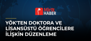 YÖK’ten Doktora ve Lisansüstü Öğrencilere İlişkin Düzenleme
