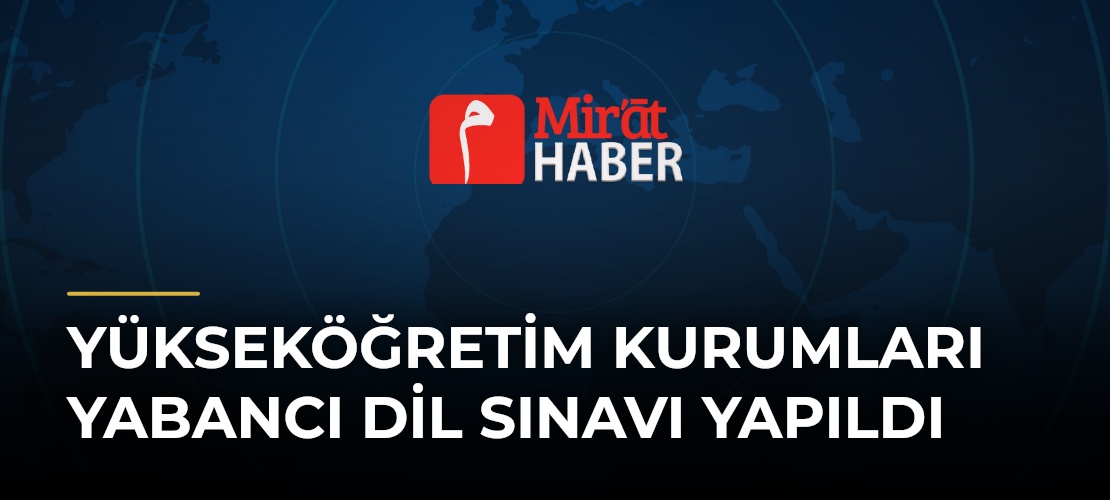 Yükseköğretim Kurumları Yabancı Dil Sınavı Yapıldı