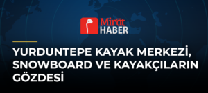 Yurduntepe Kayak Merkezi, Snowboard ve Kayakçıların Gözdesi
