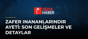 Zafer Inananlarındır Ayeti: Son Gelişmeler ve Detaylar