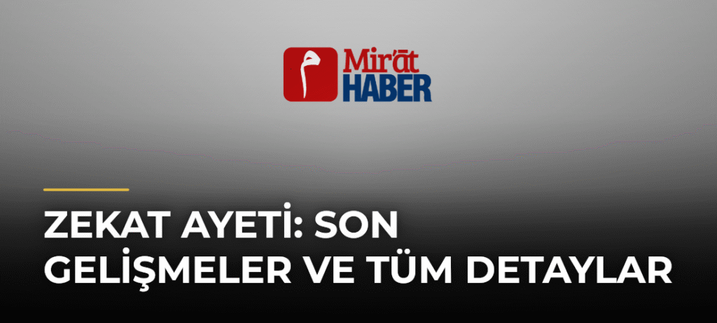 Zekat Ayeti: Son Gelişmeler ve Tüm Detaylar