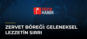 Zervet Böreği: Geleneksel Lezzetin Sırrı