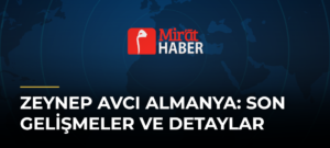 Zeynep Avcı Almanya: Son Gelişmeler ve Detaylar