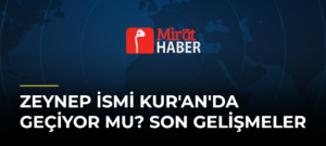 Zeynep İsmi Kur’an’da Geçiyor mu? Son Gelişmeler