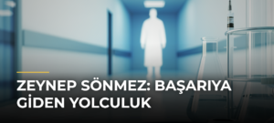 Zeynep Sönmez: Başarıya Giden Yolculuk