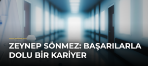 Zeynep Sönmez: Başarılarla Dolu Bir Kariyer