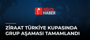 Ziraat Türkiye Kupasında Grup Aşaması Tamamlandı