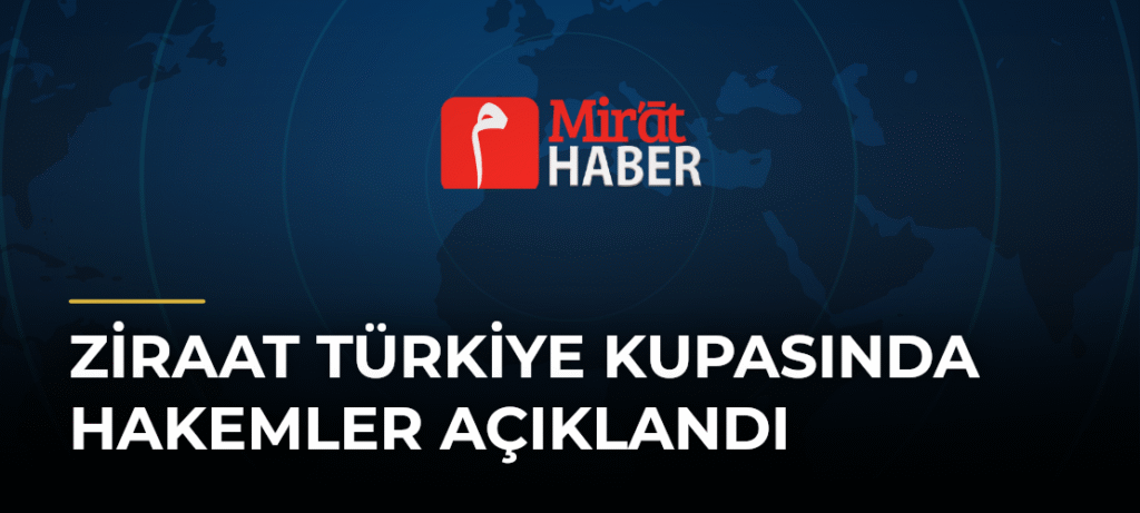 Ziraat Türkiye Kupasında Hakemler Açıklandı