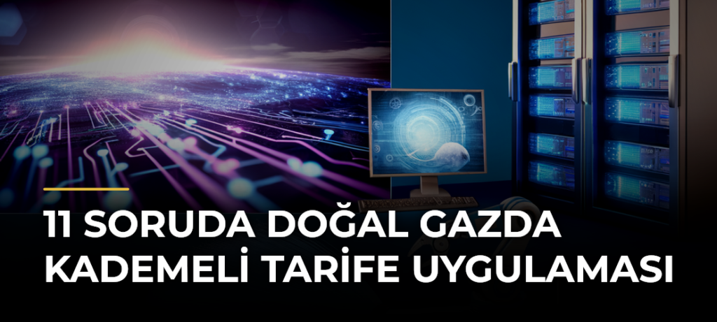 11 Soruda Doğal Gazda Kademeli Tarife Uygulaması