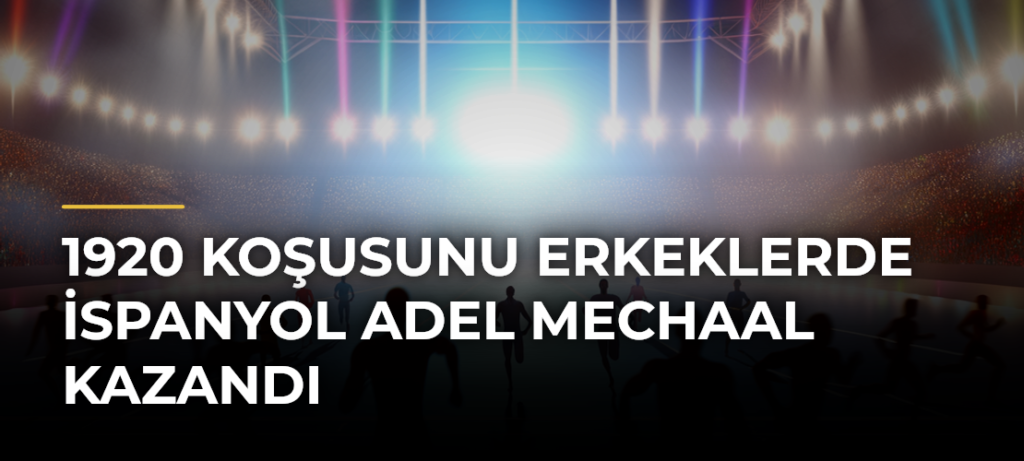 1920 Koşusunu erkeklerde İspanyol Adel Mechaal kazandı