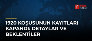 1920 Koşusunun Kayıtları Kapandı: Detaylar ve Beklentiler