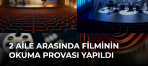 2 Aile Arasında Filminin Okuma Provası Yapıldı