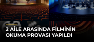 2 Aile Arasında Filminin Okuma Provası Yapıldı