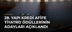 28. Yapı Kredi Afife Tiyatro Ödüllerinin adayları açıklandı