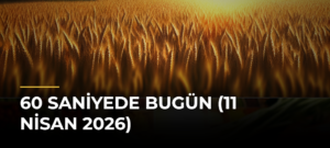 60 Saniyede Bugün (11 Nisan 2026)