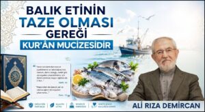BALIK ETİNİN TAZE OLMASI GEREĞİ KUR’ÂN MUCİZESİDİR