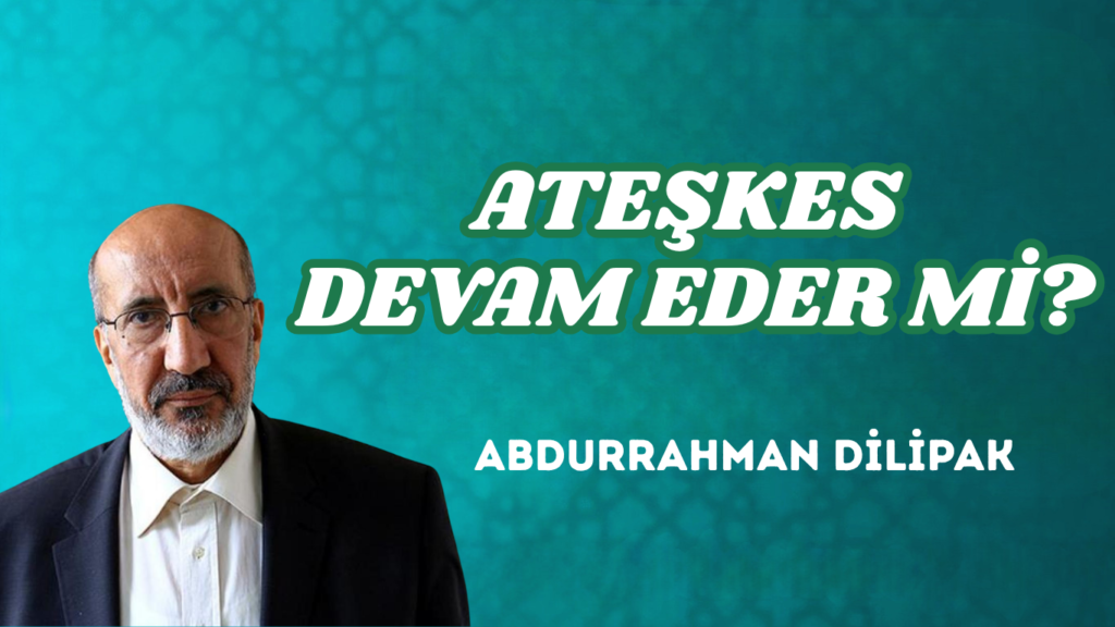 ATEŞKES DEVAM EDER Mİ?
