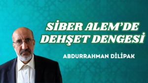 SİBER ALEM’DE DEHŞET DENGESİ
