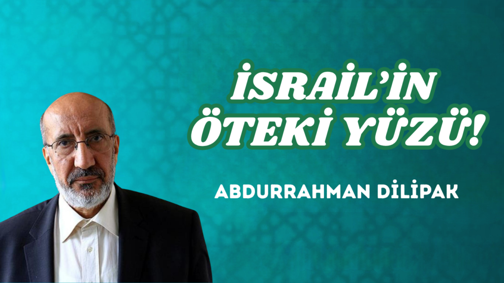 İSRAİL’İN ÖTEKİ YÜZÜ!