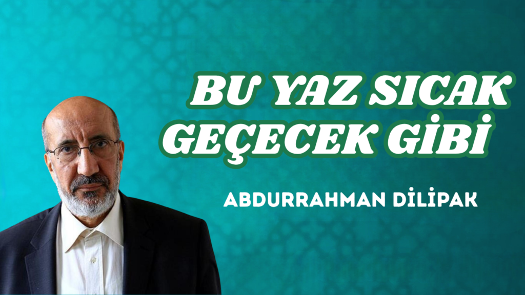 BU YAZ SICAK GEÇECEK GİBİ      