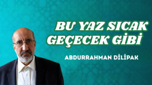 BU YAZ SICAK GEÇECEK GİBİ      