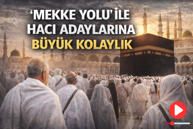 “Mekke Yolu” ile Hacı Adaylarına Büyük Kolaylık