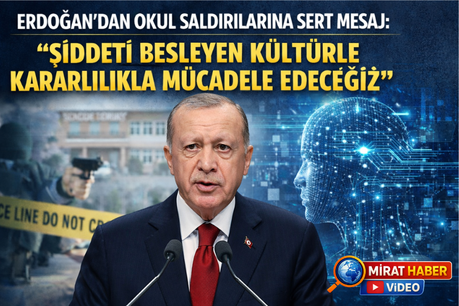 ERDOĞAN’DAN OKUL SALDIRILARINA SERT MESAJ: “ŞİDDETİ BESLEYEN KÜLTÜRLE KARARLILIKLA MÜCADELE EDECEĞİZ”