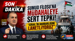 Adalet ve Kalkınma Partisi Sözcüsü Ömer Çelik’ten Sumud Filosu’na Müdahaleye Sert Tepki