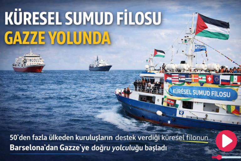 KÜRESEL SUMUD FİLOSU GAZZE YOLUNDA