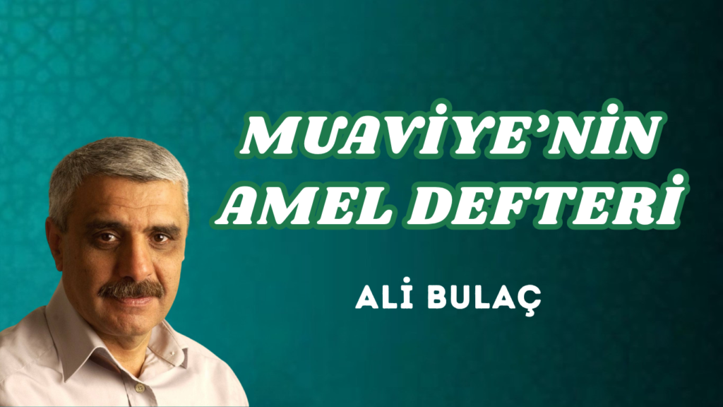 MUAVİYE’NİN AMEL DEFTERİ
