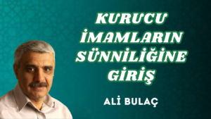 KURUCU İMAMLARIN SÜNNİLİĞİNE GİRİŞ
