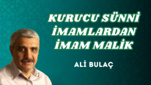 KURUCU SÜNNİ İMAMLARDAN İMAM MALİK