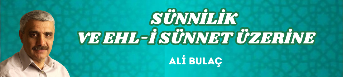 SÜNNİLİK VE EHL-İ SÜNNET ÜZERİNE