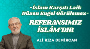 REFERANSIMIZ İSLÂM’DIR