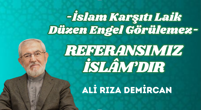 REFERANSIMIZ İSLÂM’DIR