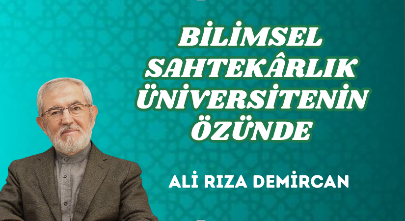 BİLİMSEL SAHTEKÂRLIK ÜNİVERSİTENİN ÖZÜNDE