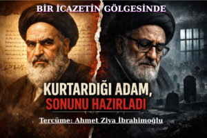 Bir İcazetin Gölgesinde: İran’ın Kaderini Değiştiren Adam ve Hazin Akıbeti