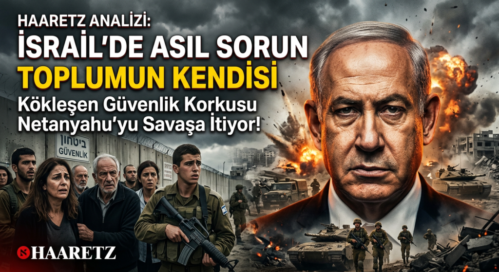 Haaretz Gazetesi: İSRAİL’DE SORUN TOPLUMUN KENDİSİ