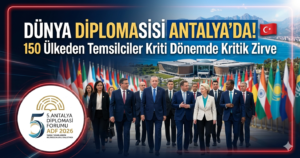 150 Ülkeden Türkiye’ye Diplomasi Akını!
