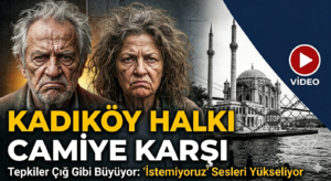 KADIKÖY HALKININ CAMİ RAHATSIZLIĞI