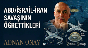 ABD/İSRAİL-İRAN SAVAŞININ ÖĞRETTİKLERİ