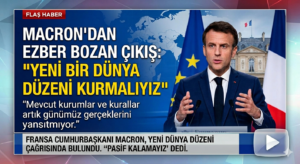 Macron: Yeni Bir Dünya Düzeni Kurmalıyız