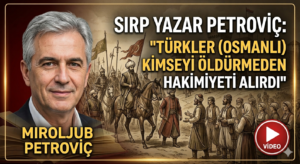 Sırp Yazar: Osmanlı Kimseyi Öldürmezdi