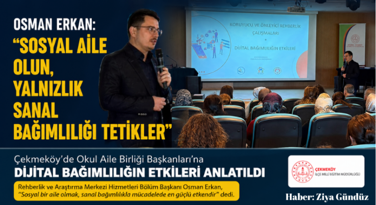 Osman Erkan: “Sosyal Aile Olun, Yalnızlık Sanal Bağımlılığı Tetikler”