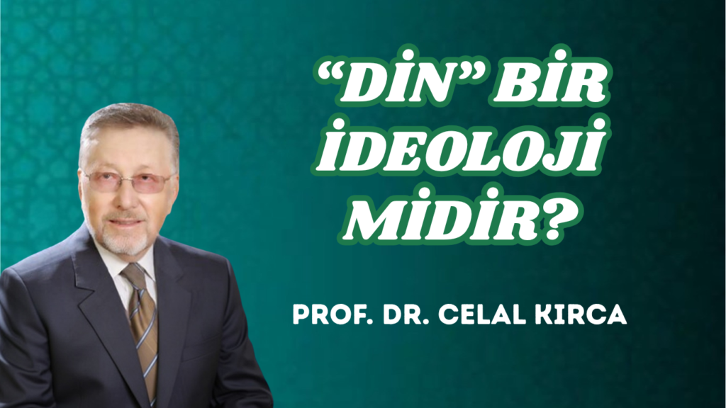 “DİN” BİR İDEOLOJİ MİDİR?