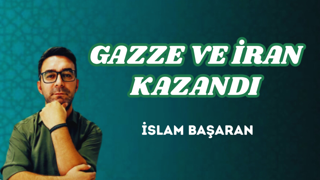 GAZZE VE İRAN KAZANDI