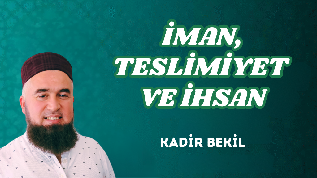 İMAN, TESLİMİYET VE İHSAN